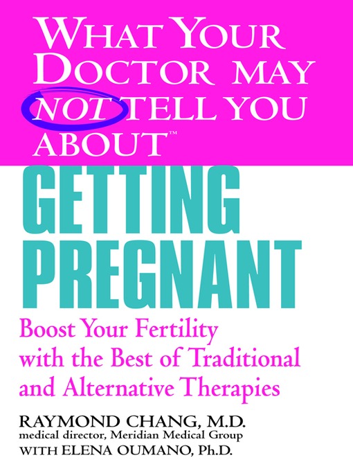 Title details for What Your Doctor May Not Tell You About Getting Pregnant by Raymond Chang - Wait list
